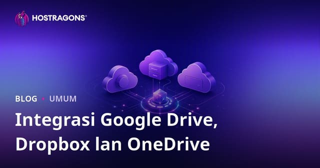 Integrasi Google Drive, Dropbox lan OneDrive