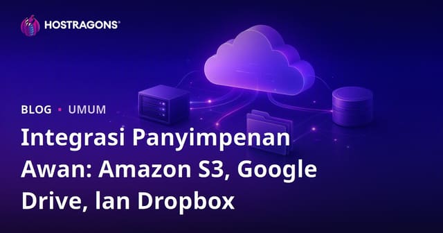 Integrasi Penyimpanan Awan: Amazon S3, Google Drive, lan Dropbox