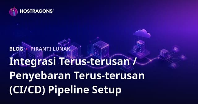 Integrasi Terus-terusan / Penyebaran Terus-terusan (CI/CD) Pipeline Setup