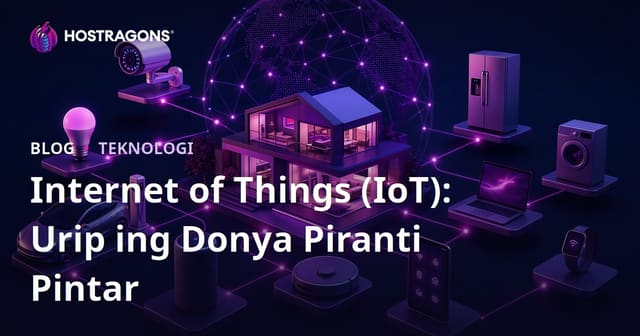 Internet of Things (IoT): Urip ing Donya Piranti Pintar