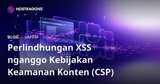 Perlindhungan XSS nganggo Kebijakan Keamanan Konten (CSP)