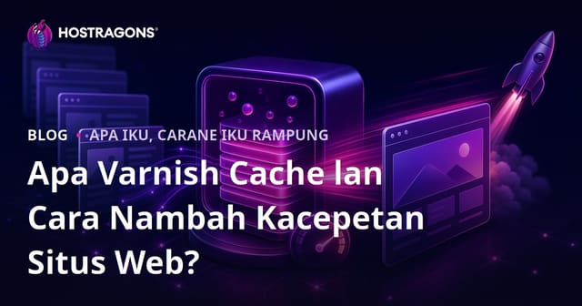 Apa Varnish Cache lan Cara Nambah Kacepetan Situs Web?
