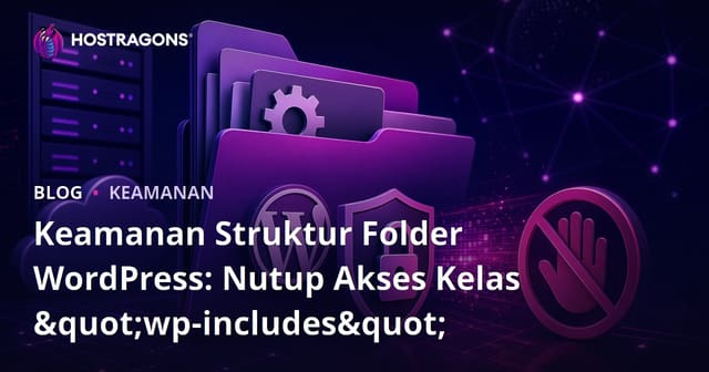 Keamanan Struktur Folder WordPress: Nutup Akses Kelas "wp-includes"