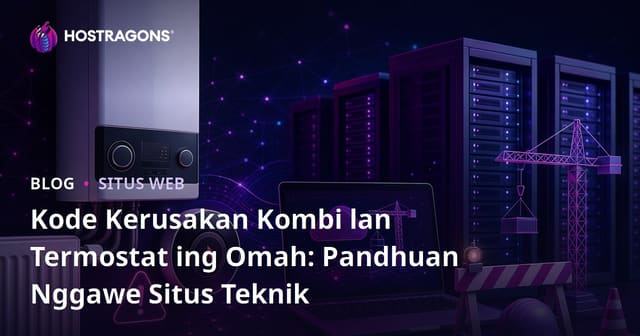 Kode Kerusakan Kombi lan Termostat ing Omah: Pandhuan Nggawe Situs Teknik