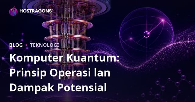 Komputer Kuantum: Prinsip Operasi lan Dampak Potensial