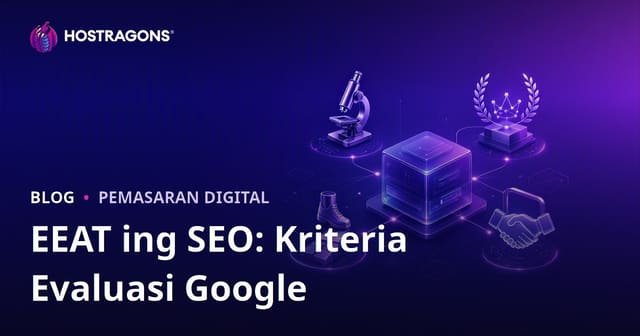 EEAT ing SEO: Kriteria Evaluasi Google