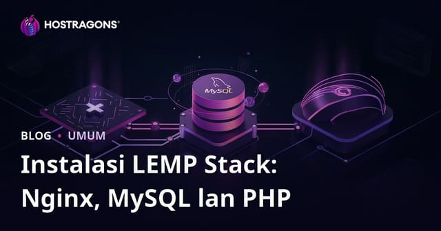 Instalasi LEMP Stack: Nginx, MySQL lan PHP