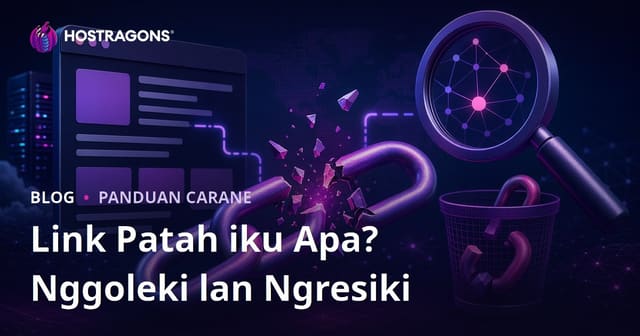 Apa Iku Tautan Rusak (Broken Link)? Cara Nggoleki lan Ngresiki Tautan Rusak