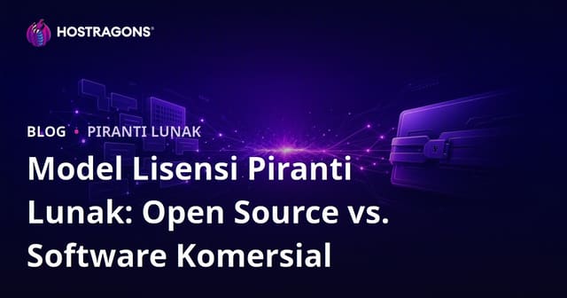 Model Lisensi Piranti Lunak: Open Source vs. Software Komersial