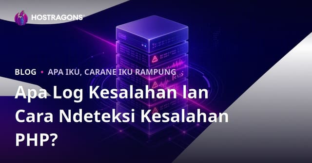 Apa Log Kesalahan lan Cara Ndeteksi Kesalahan PHP?