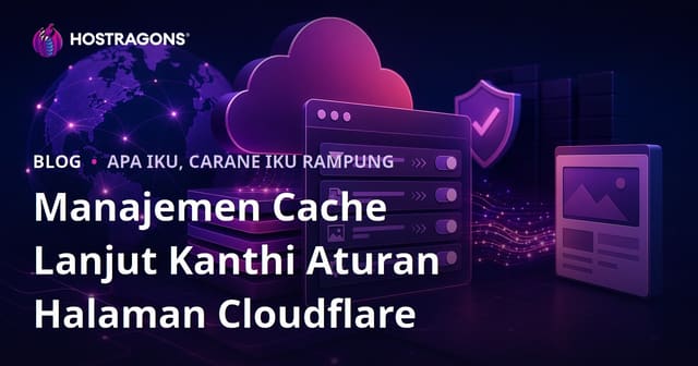 Manajemen Cache Lanjut Kanthi Aturan Halaman Cloudflare