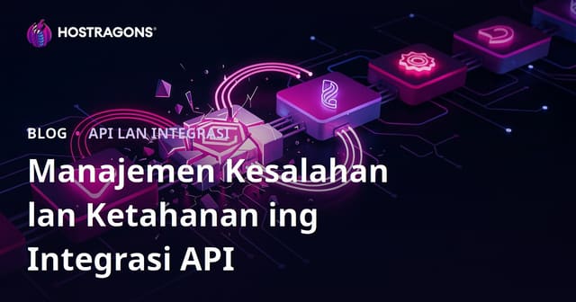 Manajemen Kesalahan lan Ketahanan ing Integrasi API