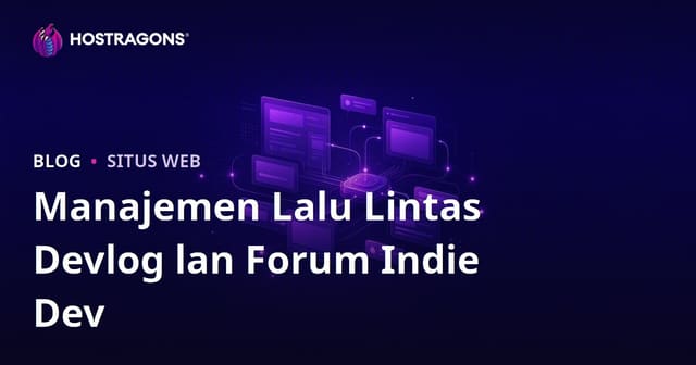 Manajemen Lalu Lintas Situs Devlog lan Forum Kanggo Pengembang Game Mandiri