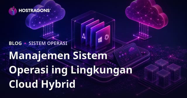 Manajemen Sistem Operasi ing Lingkungan Cloud Hybrid