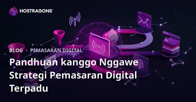 Pandhuan kanggo Nggawe Strategi Pemasaran Digital Terpadu