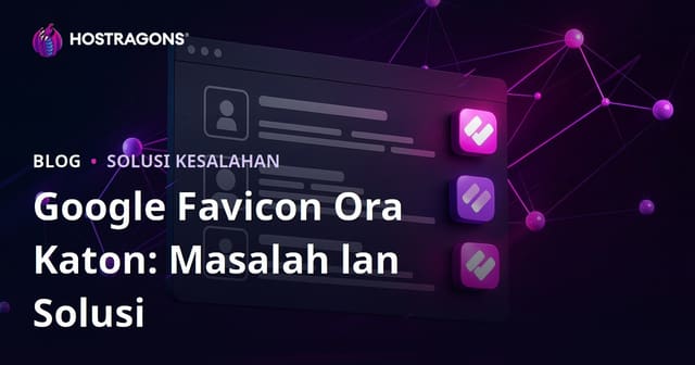 Masalah Favicon Ora Keliatan ing Hasil Telusuran Google lan Solusine