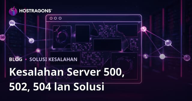 Masalah Website Ambyar: Kesalahan Server 500, 502, 504 lan Solusine