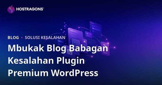Mbangun Blog Teknik Babagan Kesalahan lan Solusi Eklenti Premium WordPress