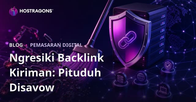 Mbusak Backlink Elek: Pandhuan Google Disavow Tool kanggo SEO Javanese