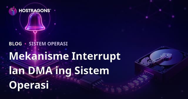 Mekanisme Interrupt lan DMA ing Sistem Operasi