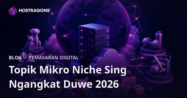 Topik Mikro Niche Paling Moncer 2026 Sing Mlebu Cuan, Siap Gawe Situs?