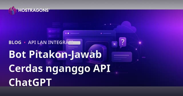 Nambah Bot Tanya-Jawab Pintar Khusus kanggo Situs Sampeyan nganggo ChatGPT API