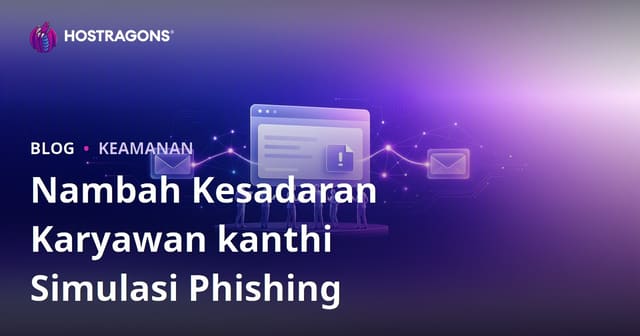 Nambah Kesadaran Karyawan kanthi Simulasi Phishing