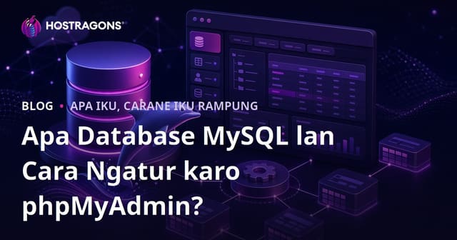 Apa Database MySQL lan Cara Ngatur karo phpMyAdmin?