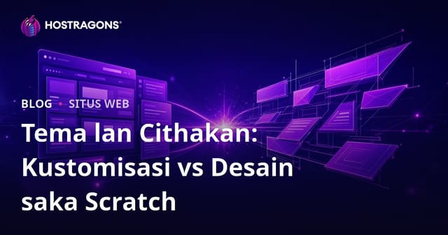 Tema lan Cithakan: Kustomisasi vs Desain saka Scratch