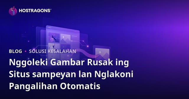 Nggoleki Gambar Rusak ing Situs sampeyan lan Nglakoni Pangalihan Otomatis