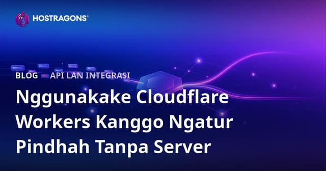 Nggunakake Cloudflare Workers Kanggo Ngatur Pindhah Tanpa Server
