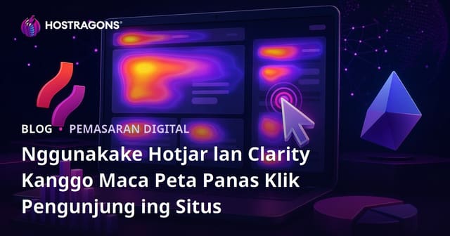 Nggunakake Hotjar lan Clarity Kanggo Maca Peta Panas Klik Pengunjung ing Situs