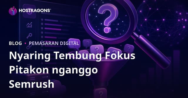 Nggunakake Semrush Keyword Magic Tool Kanggo Nyaring Teman Kunci Berbasis Pitakon