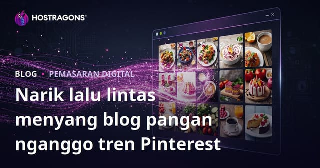 Nggunakake Tren Pinterest Kanggo Narik Juta Hits Kanggo Blog Makanan Inggris
