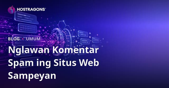 Nglawan Komentar Spam ing Situs Web Sampeyan