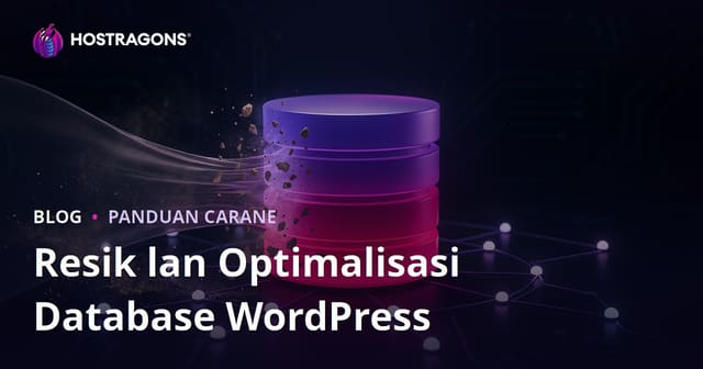Ngresiki lan Ngoptimalake Database WordPress: Pandhuan Jangkep 2026