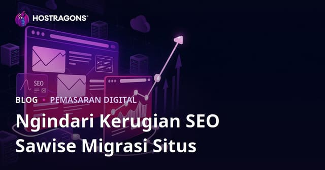 Pandhuan Nyegah Mundhure SEO Sawise Migrasi Situs Web