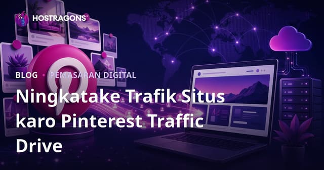 Nyetir Trafik Pinterest: Cara Nggawa Pengunjung Website Saka Pinterest