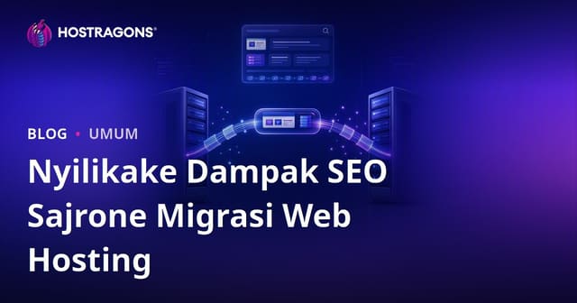Nyilikake Dampak SEO Sajrone Migrasi Web Hosting