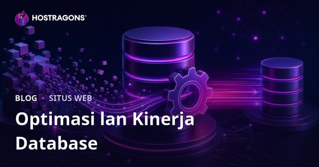 Optimalisasi Lan Kinerja Basis Data Hosting: Pandhuan Lengkap Kanggo Situsmu