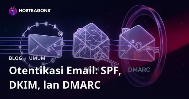 Otentikasi Email: SPF, DKIM, lan DMARC