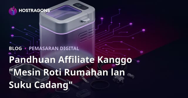 Pandhuan Affiliate Kanggo "Mesin Roti Rumahan lan Suku Cadang"