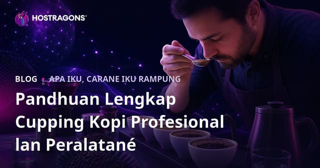 Pandhuan Lengkap Cupping Kopi Profesional lan Peralatané