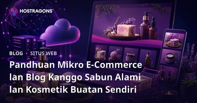 Pandhuan Mikro E-Commerce lan Blog Kanggo Sabun Alami lan Kosmetik Buatan Sendiri