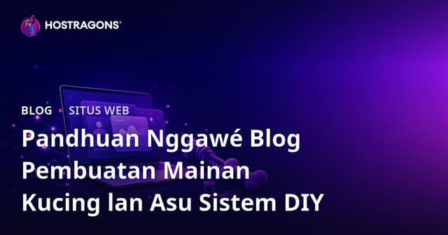 Pandhuan Nggawé Blog Pembuatan Mainan Kucing lan Asu Sistem DIY