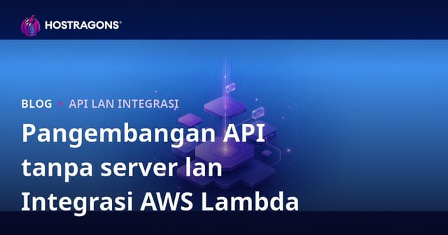 Pangembangan API tanpa server lan Integrasi AWS Lambda