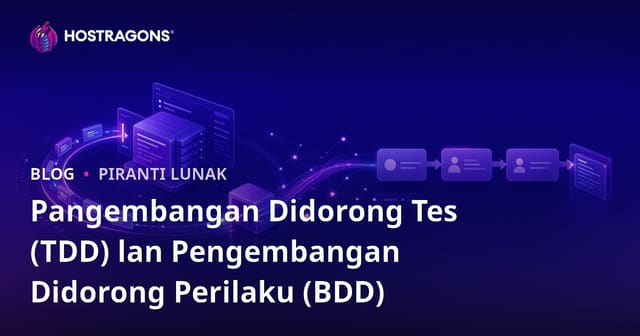 Pangembangan Didorong Tes (TDD) lan Pengembangan Didorong Perilaku (BDD)