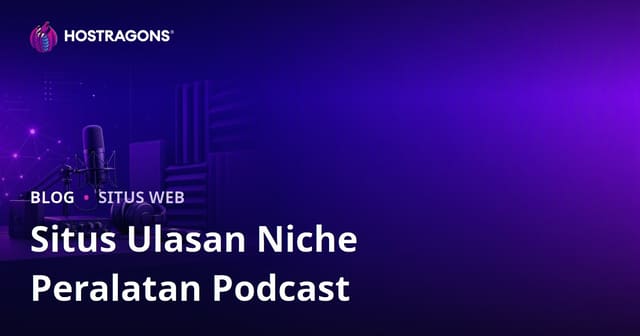 Peralatan Podcast lan Isolasi Suara: Situs Review Niche sing Paling Relevan