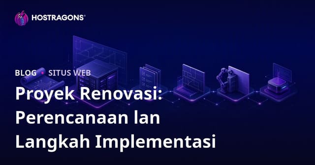 Proyek Renovasi: Perencanaan lan Langkah Implementasi