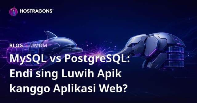 MySQL vs PostgreSQL: Endi sing Luwih Apik kanggo Aplikasi Web?